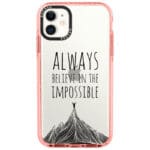 Always Believe In The Impossible Kryt iPhone 11