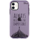 Always Believe In The Impossible Kryt iPhone 11