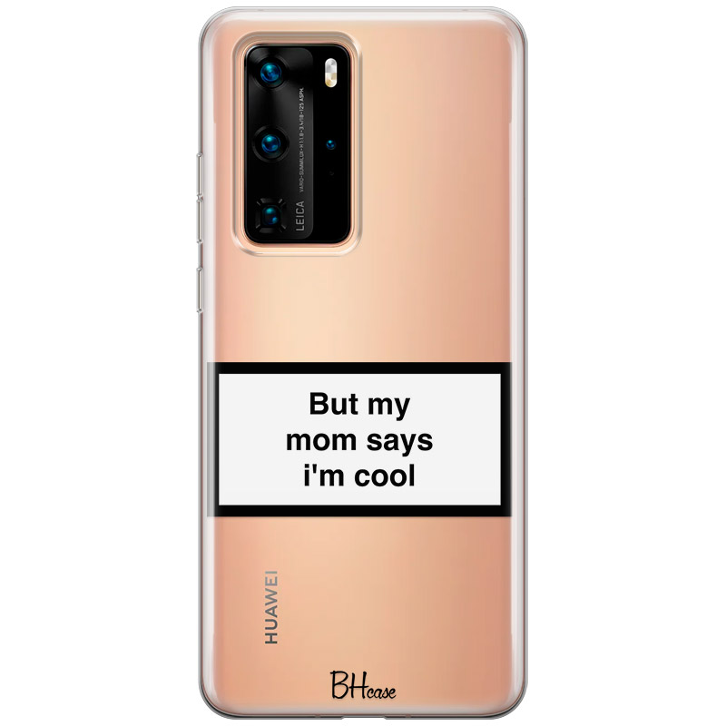 But My Mom Says I'm Cool Kryt Huawei P40 Pro
