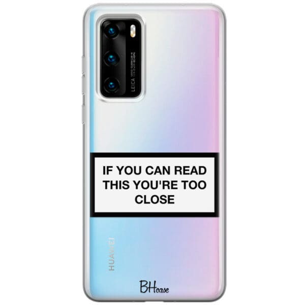 If You Can Read This You're Too Close Kryt Huawei P40