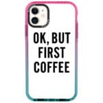 Ok But First Coffee Kryt iPhone 11