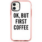 Ok But First Coffee Kryt iPhone 11
