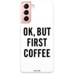 Ok But First Coffee Kryt Samsung S21