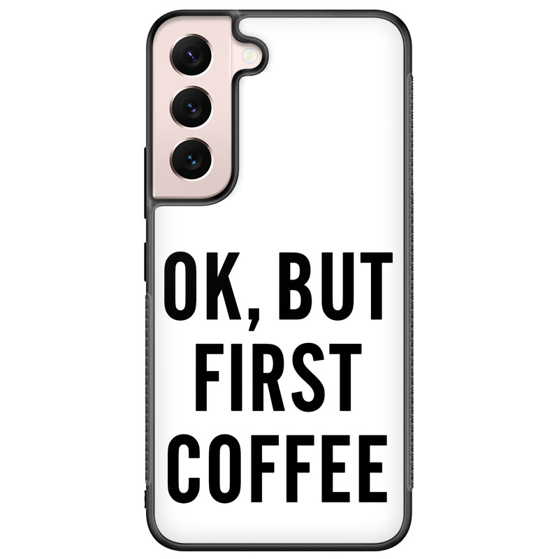 Ok But First Coffee Kryt Samsung Galaxy S22