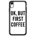 Ok But First Coffee Kryt iPhone XR