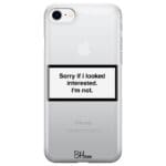 Sorry If I Looked Interested Kryt iPhone 8/7/SE 2020/SE 2022