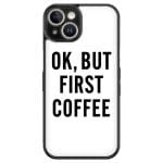 Ok But First Coffee Kryt iPhone 13